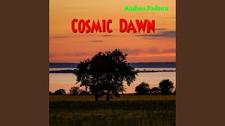 Cosmic Dawn [upl. by Shanan]