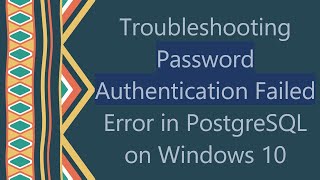 Troubleshooting Password Authentication Failed Error in PostgreSQL on Windows 10 [upl. by Leandre]