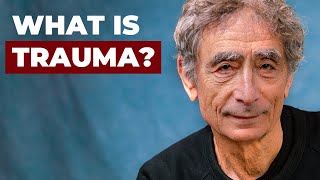 What Is Trauma With Dr Gabor Maté [upl. by Colton]