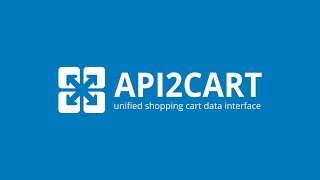 API2Cart Shopping Cart API Integration for B2B Software Companies [upl. by Obie]