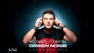 Mossano  Caramba Green Noise Extended Mix [upl. by Gievlos]