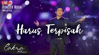 CAKRA KHAN  ​Harus Terpisah LIVE Concert Nova 2017 [upl. by Aleciram708]