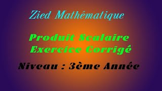 01Produit Scalaire Correction Exercice 3ème Math  Science  Technique [upl. by Thornie771]