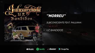 Subconsciente  Morreu feat Paulinha Dias [upl. by Erot801]