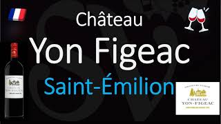 How to Pronounce Château Yon Figeac SaintÉmilion Grand Cru French Pronunciation [upl. by Nekcerb529]