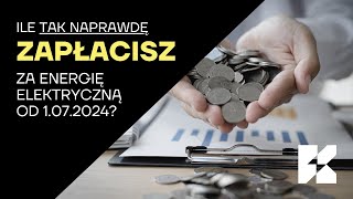 Ile tak naprawdę będziemy płacić za 1 kWh energii elektrycznej od lipca 2024 [upl. by Wachter18]