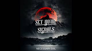 Set Your Signals  Necessary Evil OFFICIAL STREAM [upl. by Sharpe819]