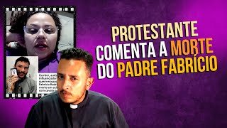 MISSIONÁRIA PROTESTANTE USA A M0RT3 DO PADRE FABRÍCIO PARA QUESTIONAR A FÉ CATÓLICA [upl. by Ferrigno527]