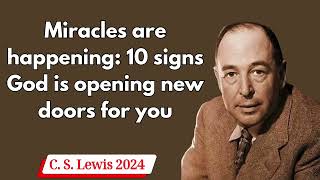 C S Lewis 2024  Miracles are happening 10 signs God is opening new doors for you [upl. by Ameluz861]