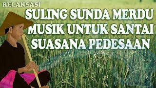 SULING SUNDA PALING MERDU amp SUARA AIR MENGALIR UNTUK RELAKSASI [upl. by Lorraine]