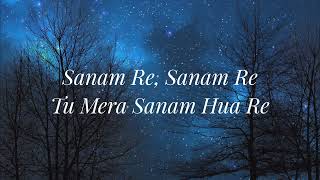 SANAM RE Lyrical Video Pulkit Samrat Yami Gautam Urvashi Rautela  Divya Khosla Kumar [upl. by Mihalco]