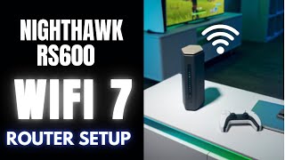 Nighthawk RS600 WiFi 7 Router Setup [upl. by Winifred]