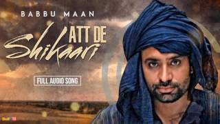 Babbu Maan  Att De Shikaari Full Audio  Latest Punjabi Songs Collections [upl. by Ahsinyt]