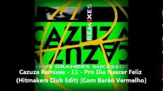 Cazuza Remixes  11  Pro Dia Nascer Feliz Hitmakers Club Edit Com Barão Vermelho [upl. by Aysahc]