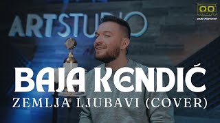 BAJA KENDIĆ  ZEMLJA LJUBAVI  COVER [upl. by Tewfik]