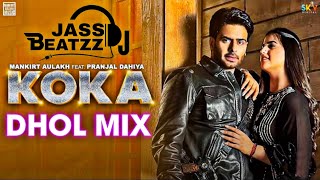 Koka  Dhol Remix   Mankirt Aulakh  Dj Jass Beatzz  New Punjabi Songs 2023 [upl. by Peatroy]