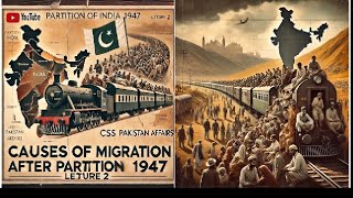 Causes of Migration After the Partition of 1947  CSS lecture Pakistan Affairs [upl. by Bendicta]