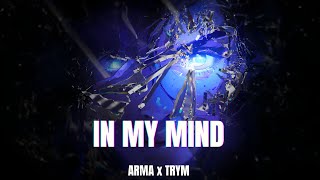 ARMA x TRYM  In My Mind [upl. by Aliuqehs]