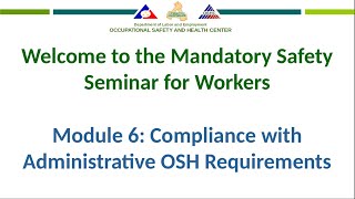 Module 6 of 6  DOLE OSH Mandatory Safety Seminar for Workers [upl. by Gewirtz]