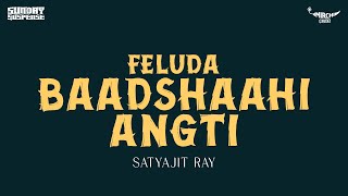 Sunday Suspense  Feluda  Baadshaahi Angti  Satyajit Ray  Mirchi 983 [upl. by Felske]