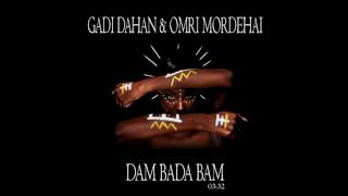 Gadi Dahan amp Omri Mordehai Dam Bada Bam Original Mix Music Eglence YouTube [upl. by Clarance490]