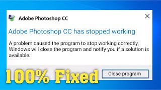 How To Fix Adobe Photoshop CC Has Stopped Working Windows 1087  Photoshop CC Not Open Problem [upl. by Haskins]