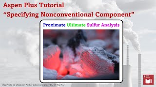 Aspen Plus  Nonconventional Component Coal Proximate Ultimate Sulfur Analysis [upl. by Ermanno]