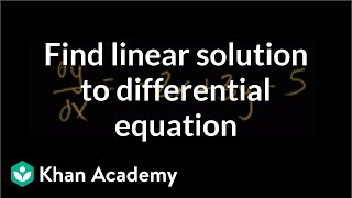 Finding particular linear solution to differential equation  Khan Academy [upl. by Anneirb]