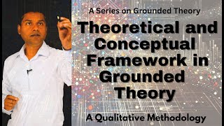 Role of Theoretical amp Conceptual Frameworks in Grounded Theory Research [upl. by Ettecul]