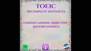 TOEIC  Incomplete Sentences  Part VI  Minitest amp Understanding AdjectiveAdverb Endings [upl. by Norved519]