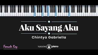 Aku Sayang Aku  Chintya Gabriella KARAOKE PIANO  FEMALE KEY [upl. by Anailuj192]