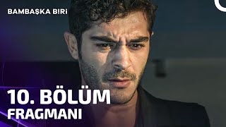 Bambaşka Biri 10 Bölüm Fragmanı  Hatırlamadığın Anlarda Sahne Benimdi [upl. by Anaeel110]