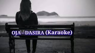 DASIRA  Karaoke   Oja [upl. by Jabez515]