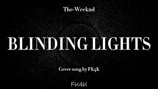 BLINDING LIGHTS  cover song by FK4K [upl. by Aihsenyt]