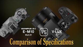 Olympus OMD EM10 Mark IV vs Leica VLux 5 A Comparison of Specifications [upl. by Sirtemed620]