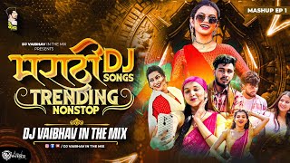 Marathi DJ Songs Trending  Nonstop  Mashup EP 1 नॉनस्टॉप डीजे गाणी 2024 DJ Vaibhav in the mix [upl. by Beauchamp]