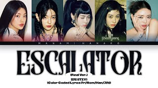 VOSTFR ITZY 있지  ESCALATOR Final Ver Color Coded Lyrics FrançaisRomHan가사 [upl. by Areval280]