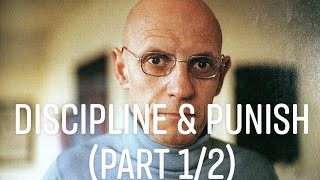 Michel Foucaults quotDiscipline amp Punishquot Part 12 [upl. by Sera]