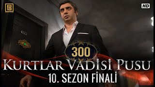 Kurtlar Vadisi Pusu 300 Bölüm  Sezon Finali [upl. by Mehsah]