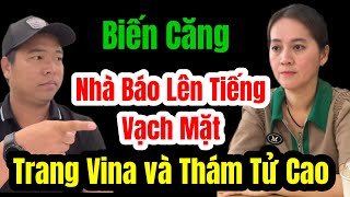 Biến Căng Một Nhà Báo Lên Tiếng Trang Vina Và Thám Tử Cao Quá Hay [upl. by Alael996]