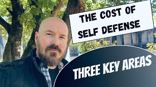 The Cost of Self Defense  THREE Key Areas [upl. by Yttisahc]