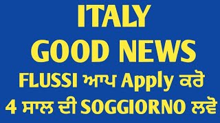 ITALY  GOOD NEWS  FLUSSI ਆਪ Apply ਕਰੋ 4 ਸਾਲ ਦੀ SOGGIORNO ਲਵੋ [upl. by Cindi]