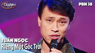 PBN 38  Tuấn Ngọc  Riêng Một Góc Trời [upl. by Peppard]