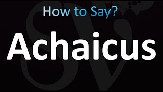 How to Pronounce Achaicus BIBLE [upl. by Idihc]