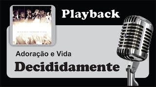 PLAYBACK   DECIDIDAMENTE  Adoração e Vida [upl. by Esirec]