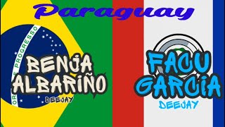 PARAGUAY DJ FACU GARCÍA FT DJ BENJA ALBARIÑO REMIX [upl. by Sansen]