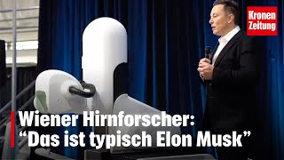 quotDas ist typisch Elon Muskquot  Wiener Hirnforscher über Neuralink  kronetv NEWS [upl. by Eseryt]