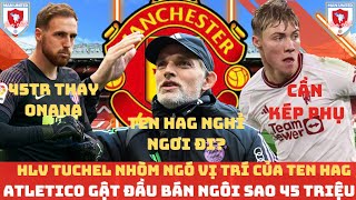 TIN MU 261 HLV TUCHEL NHÒM NGÓ CÁI GHẾ TEN HAG MU KÝ THỦ MÔN 45TR THAY THẾ ONANA HOJLUND VS BRU [upl. by Cecilius]