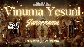 Vinuma Yesuni Janannamu Remix  DJ SUNNYECM  Enoch Jagan  Telugu Christmas Song [upl. by Dobbins207]