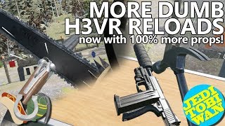 More Dumb H3VR Reloads  Home Improvement  Hot Dogs Horseshoes amp Hand Grenades [upl. by Neile]